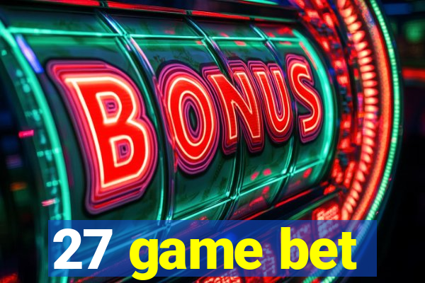 27 game bet